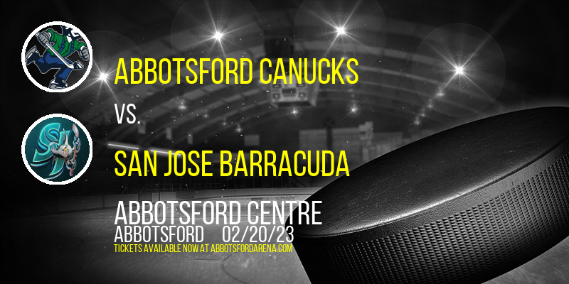 Abbotsford Canucks vs. San Jose Barracuda at Abbotsford Centre